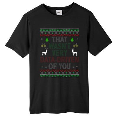 That WasnT Very Data Driven Of You Ugly Christmas Xmas Tall Fusion ChromaSoft Performance T-Shirt