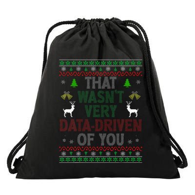 That WasnT Very Data Driven Of You Ugly Christmas Xmas Drawstring Bag