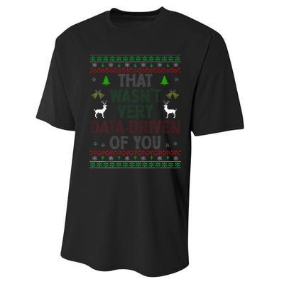 That WasnT Very Data Driven Of You Ugly Christmas Xmas Performance Sprint T-Shirt