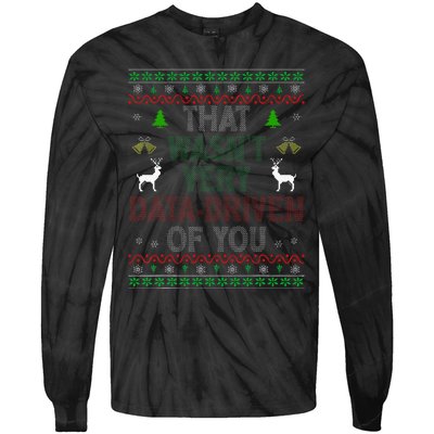 That WasnT Very Data Driven Of You Ugly Christmas Xmas Tie-Dye Long Sleeve Shirt