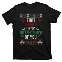 That Wasnt Very Data Driven Of You Christmas Xmas Gift T-Shirt