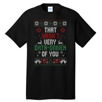 That Wasnt Very Data Driven Of You Christmas Xmas Gift Tall T-Shirt