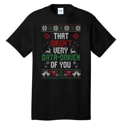 That Wasnt Very Data Driven Of You Christmas Xmas Gift Tall T-Shirt