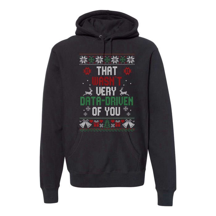 That Wasnt Very Data Driven Of You Christmas Xmas Gift Premium Hoodie