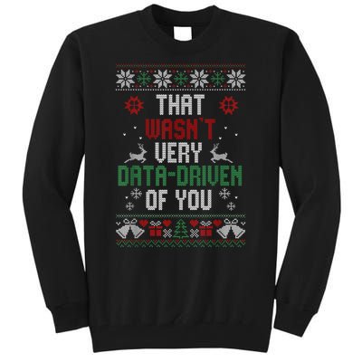 That Wasnt Very Data Driven Of You Christmas Xmas Gift Tall Sweatshirt