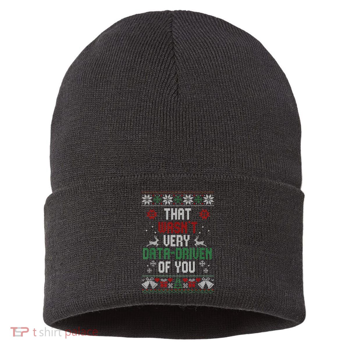 That Wasnt Very Data Driven Of You Christmas Xmas Gift Sustainable Knit Beanie
