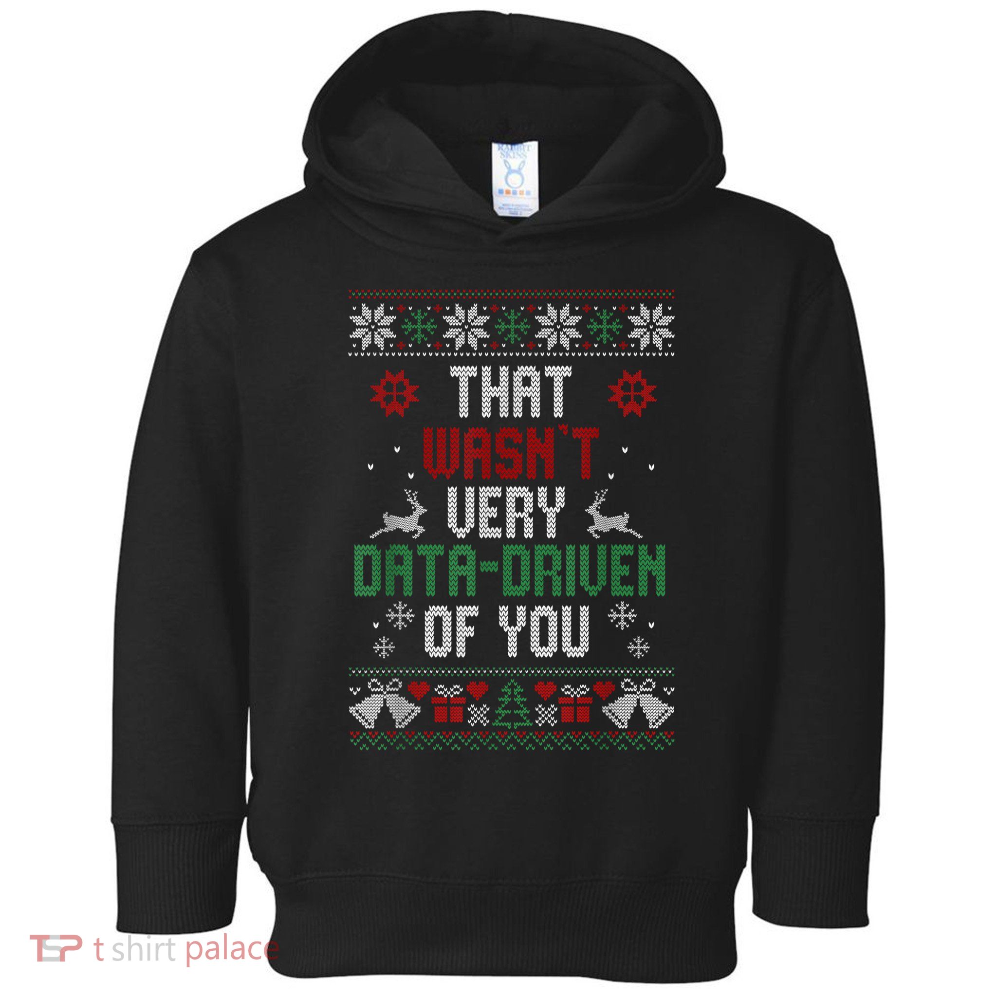 That Wasnt Very Data Driven Of You Christmas Xmas Gift Toddler Hoodie