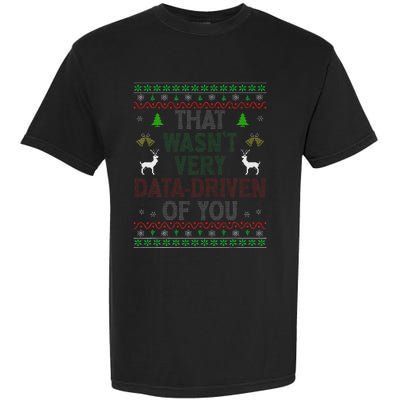 That WasnT Very Data Driven Of You Ugly Christmas Xmas Garment-Dyed Heavyweight T-Shirt