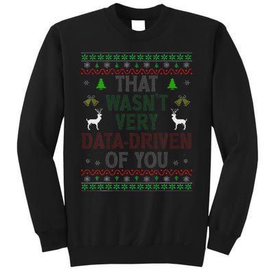 That WasnT Very Data Driven Of You Ugly Christmas Xmas Sweatshirt