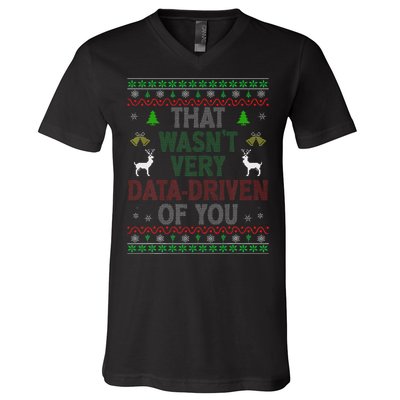 That WasnT Very Data Driven Of You Ugly Christmas Xmas V-Neck T-Shirt