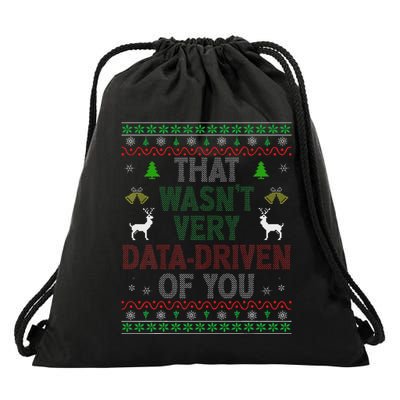 That WasnT Very Data Driven Of You Ugly Christmas Xmas Drawstring Bag