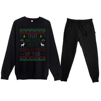 That WasnT Very Data Driven Of You Ugly Christmas Xmas Premium Crewneck Sweatsuit Set