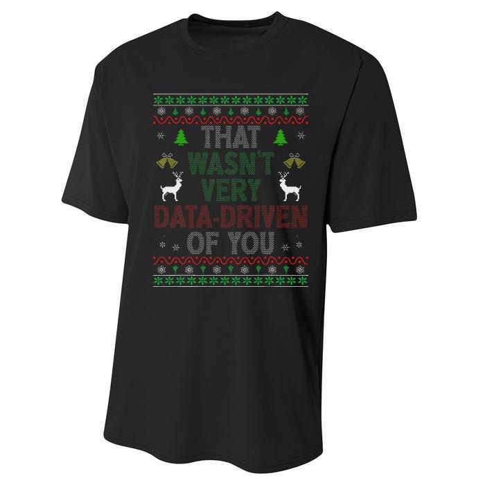 That WasnT Very Data Driven Of You Ugly Christmas Xmas Performance Sprint T-Shirt