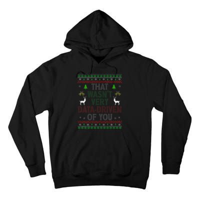 That WasnT Very Data Driven Of You Ugly Christmas Xmas Tall Hoodie