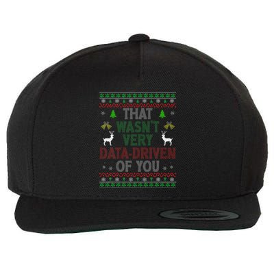 That WasnT Very Data Driven Of You Ugly Christmas Xmas Wool Snapback Cap
