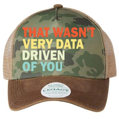 That WasnT Very Data Driven Of You Legacy Tie Dye Trucker Hat