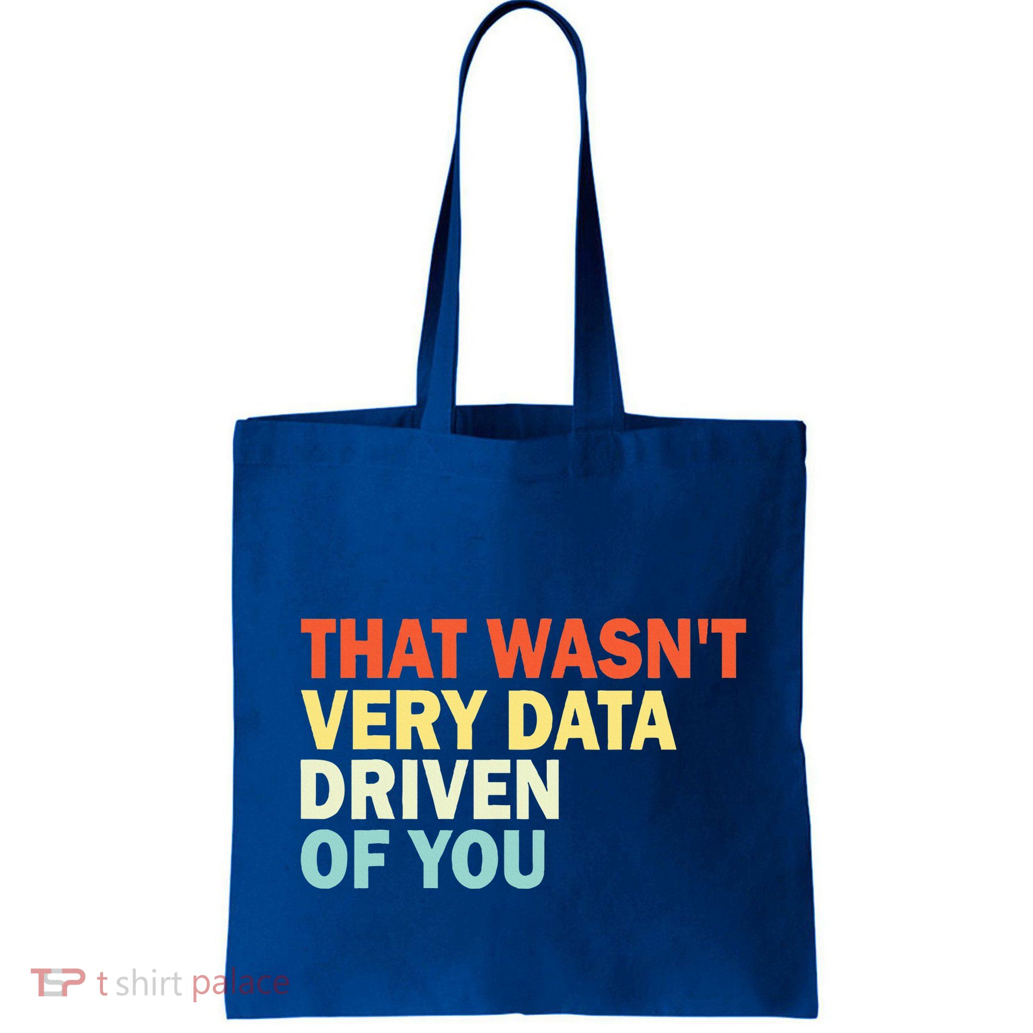 That WasnT Very Data Driven Of You Tote Bag