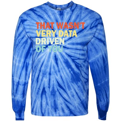 That WasnT Very Data Driven Of You Tie-Dye Long Sleeve Shirt