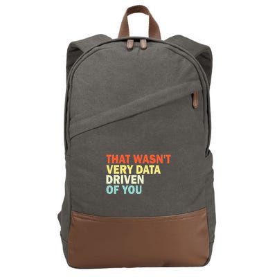 That WasnT Very Data Driven Of You Cotton Canvas Backpack