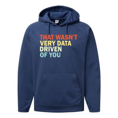 That WasnT Very Data Driven Of You Performance Fleece Hoodie