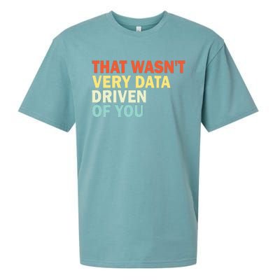 That WasnT Very Data Driven Of You Sueded Cloud Jersey T-Shirt