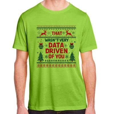 That WasnT Very Data Driven Of You Christmas Xmas Adult ChromaSoft Performance T-Shirt