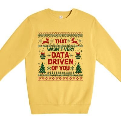 That WasnT Very Data Driven Of You Christmas Xmas Premium Crewneck Sweatshirt