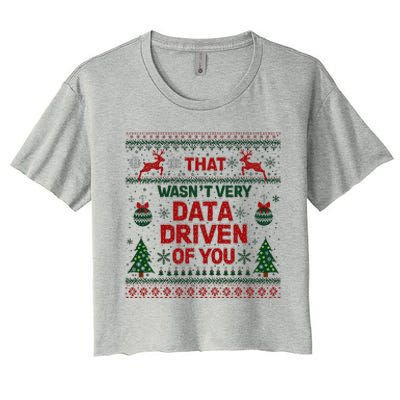 That WasnT Very Data Driven Of You Christmas Xmas Women's Crop Top Tee