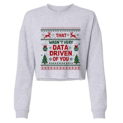 That WasnT Very Data Driven Of You Christmas Xmas Cropped Pullover Crew