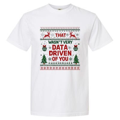 That WasnT Very Data Driven Of You Christmas Xmas Garment-Dyed Heavyweight T-Shirt