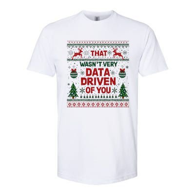 That WasnT Very Data Driven Of You Christmas Xmas Softstyle CVC T-Shirt