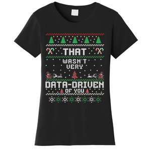 That WasnT Very Data Driven Of You Ugly Sweater Christmas Women's T-Shirt