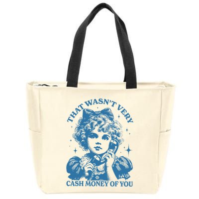 That WasnT Very Cash Money Of You Trendy Vintage Zip Tote Bag