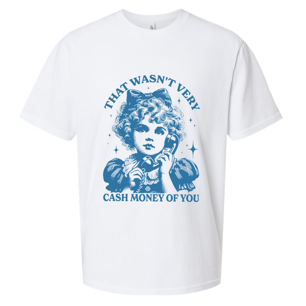 That WasnT Very Cash Money Of You Trendy Vintage Sueded Cloud Jersey T-Shirt