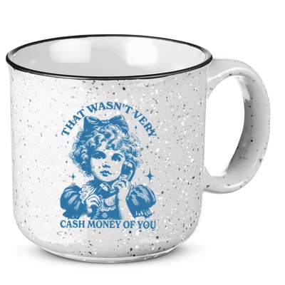 That WasnT Very Cash Money Of You Trendy Vintage 15oz Campfire Ceramic Mug