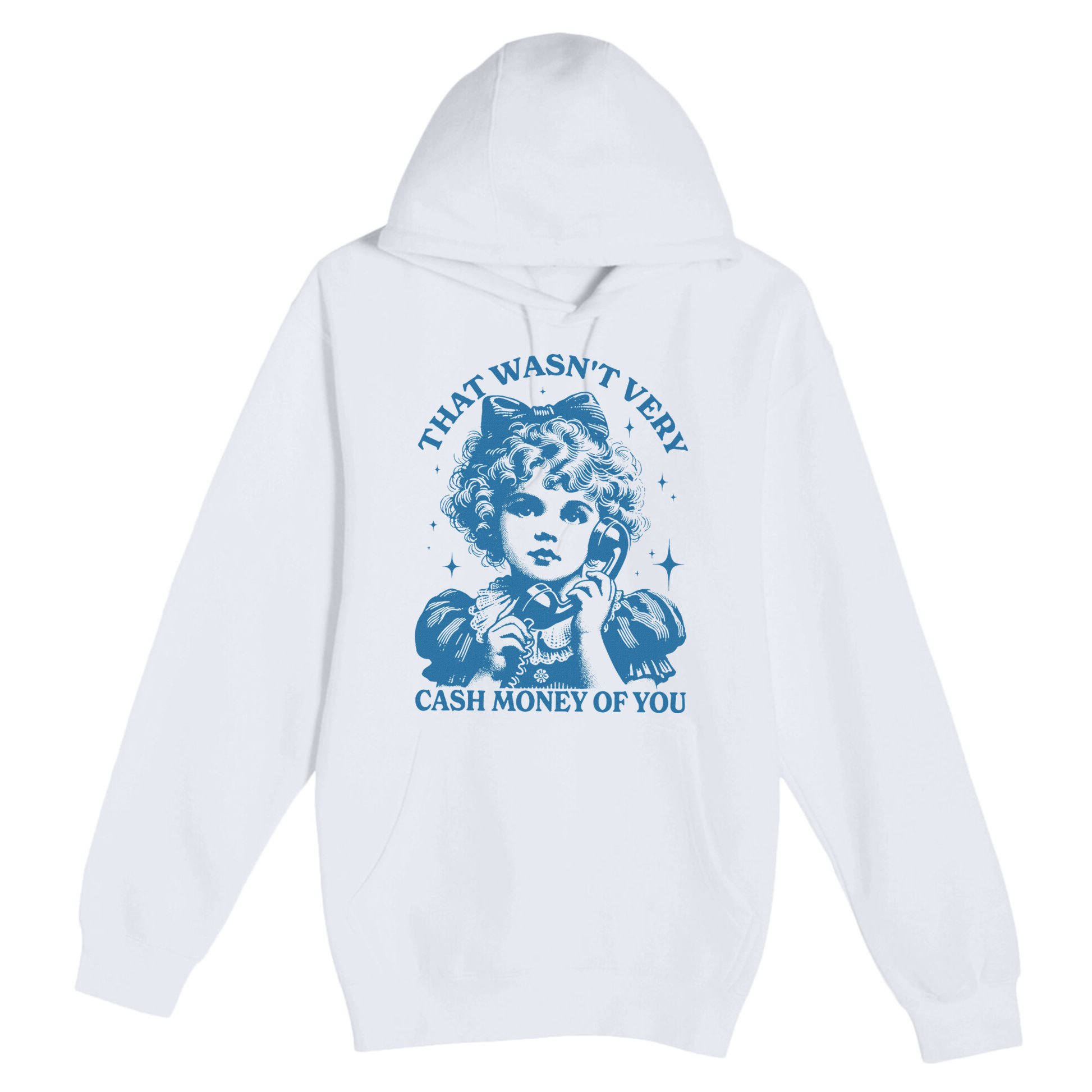 That WasnT Very Cash Money Of You Trendy Vintage Premium Pullover Hoodie