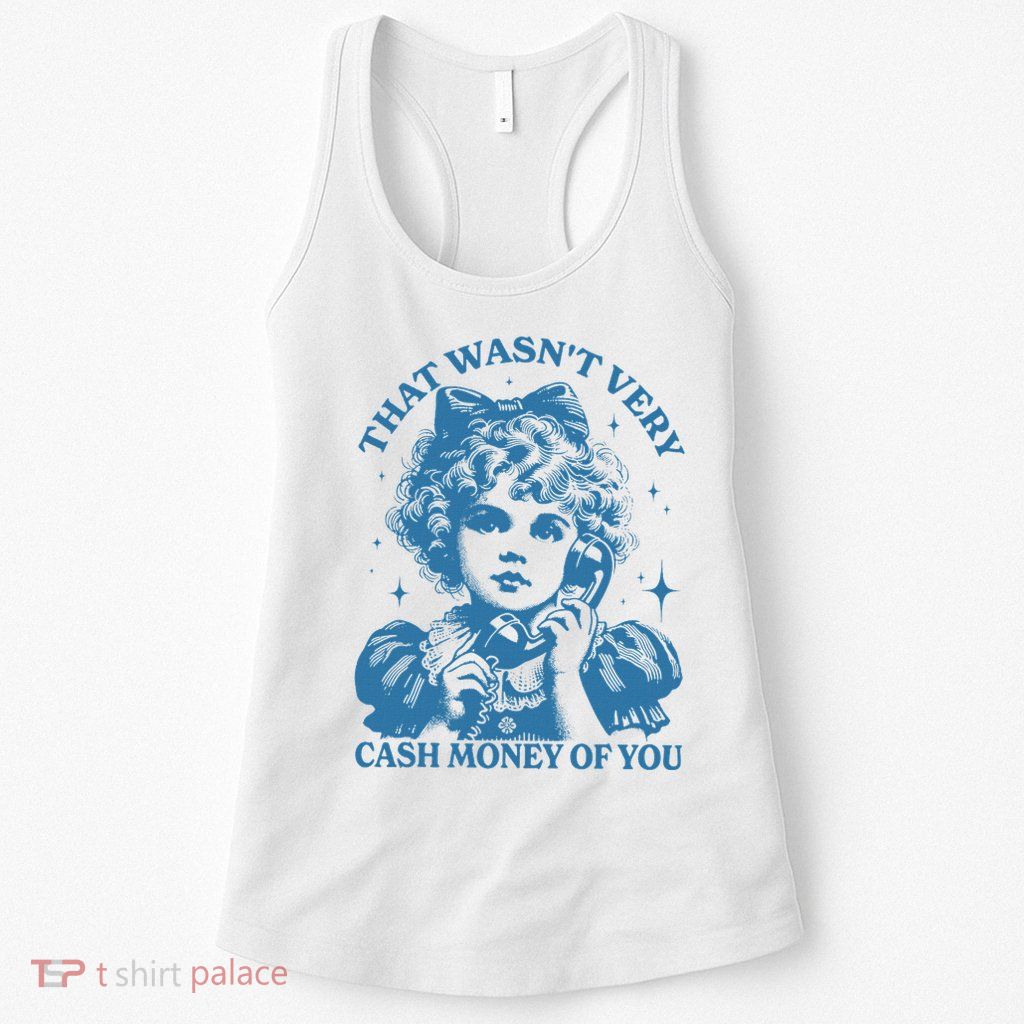 That WasnT Very Cash Money Of You Trendy Vintage Womens Tank Top