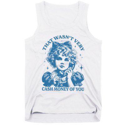 That WasnT Very Cash Money Of You Trendy Vintage Tank Top