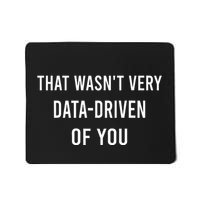 That WasnT Very Data Driven Of You Mousepad