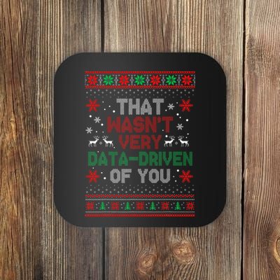 That WasnT Very Data Driven Of You Christmas Xmas Pajamas Coaster