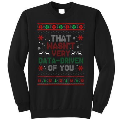 That WasnT Very Data Driven Of You Christmas Xmas Pajamas Tall Sweatshirt