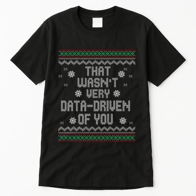 That WasnT Very Data Driven Of You Christmas Xmas Pajamas Tall T-Shirt