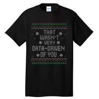 That WasnT Very Data Driven Of You Christmas Xmas Pajamas Tall T-Shirt