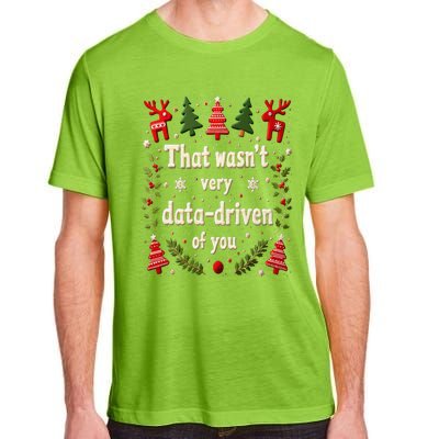 That WasnT Very Data Driven Of You Christmas Xmas Funny Adult ChromaSoft Performance T-Shirt