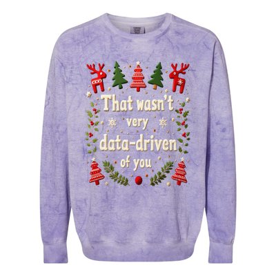 That WasnT Very Data Driven Of You Christmas Xmas Funny Colorblast Crewneck Sweatshirt