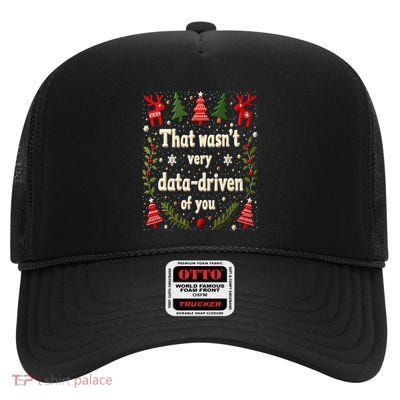 That WasnT Very Data Driven Of You Christmas Xmas Funny High Crown Mesh Back Trucker Hat