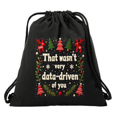 That WasnT Very Data Driven Of You Christmas Xmas Funny Drawstring Bag