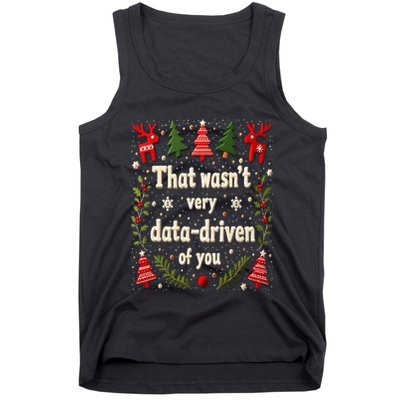 That WasnT Very Data Driven Of You Christmas Xmas Funny Tank Top