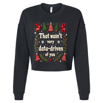 That WasnT Very Data Driven Of You Christmas Xmas Funny Cropped Pullover Crew