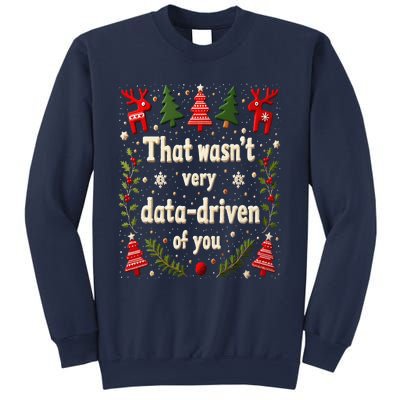 That WasnT Very Data Driven Of You Christmas Xmas Funny Sweatshirt